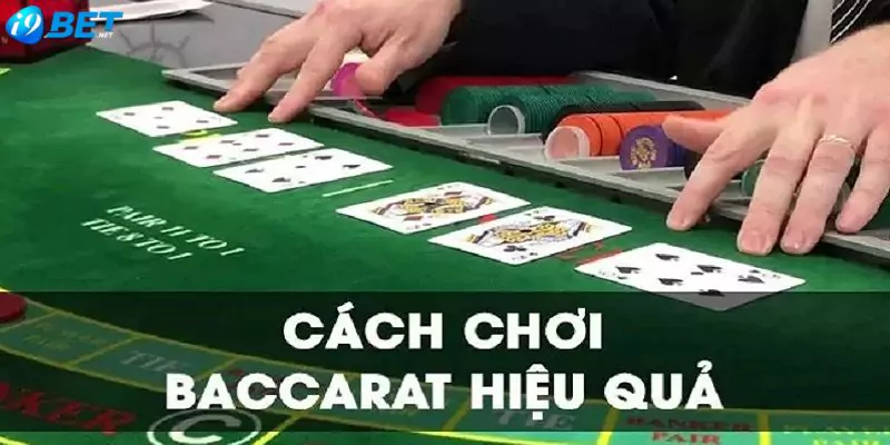 cach-choi-baccarat-hieu-qua-i9bet