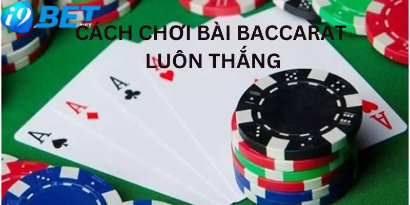 cach-choi-bai-baccarat-luon-thang-lon